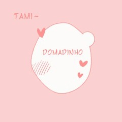 tamixanny - Domadinho