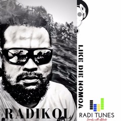 Radikol - Me Like Die Nomoa - (RadiTunes)