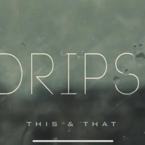 Drips - this n that