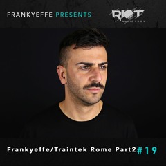 RRS19 - Frankyeffe Pres Riot Radio Show, Live From Traintek (Rome) Part 2