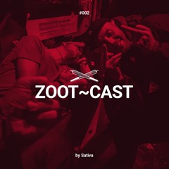 Zoot Cast #002 by Sativa