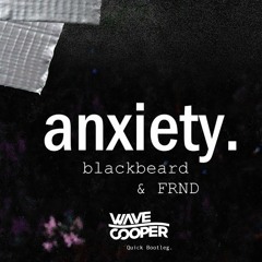 anxiety (Wave Cooper Quick Bootleg) FREE DOWNLOAD