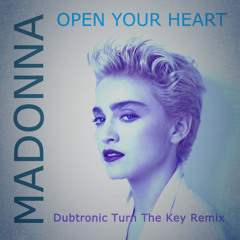 Open Your Heart (Dubtronic Turn The Key Remix)