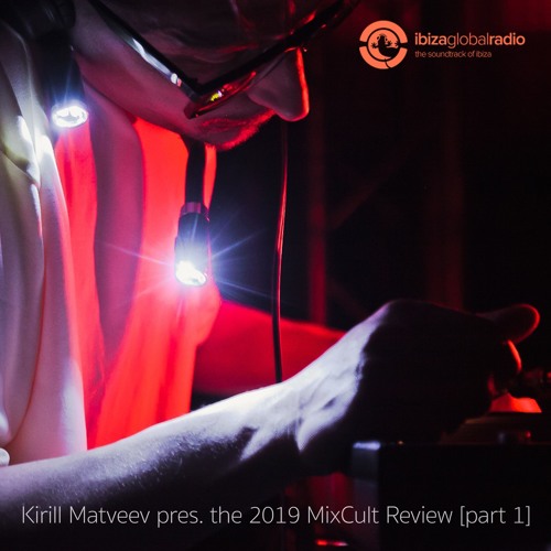Kirill Matveev Pres. The 2019 MixCult Review [part 1]