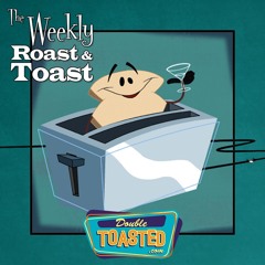 THE WEEKLY ROAST AND TOAST - 12-17-2019