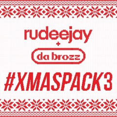 Rudeejay & Da Brozz #XMASPACK3 (SUPPORTED BY TIËSTO, TUJAMO, SAM FELDT)