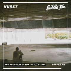 Hurst - Subtle FM 12/12/2019