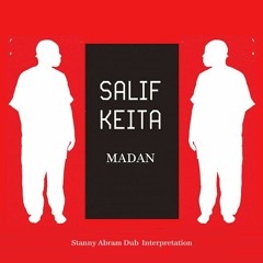 Salif Keita - Madan (Stanny Abram Dub Interpretation)