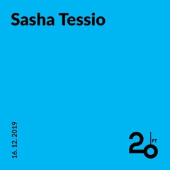 Sasha Tessio @ 20ft Radio - 16.12.2019