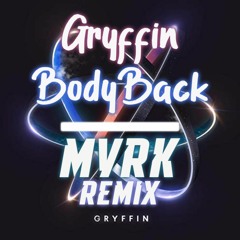 Gryffin - Bodyback ft. Maia Wright [MVRX REMIX]