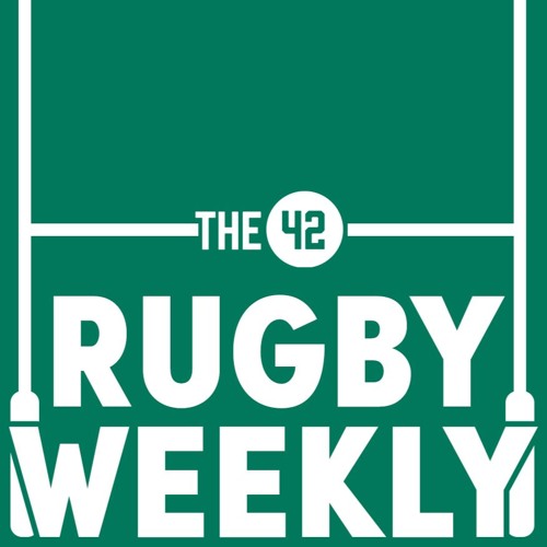The42 Rugby Weekly