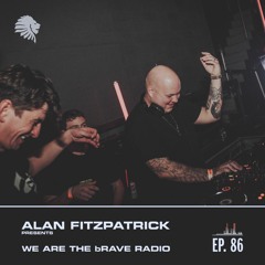 We Are The Brave Radio 086 - Will Clarke Guest Mix