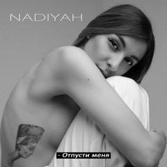 NADIYAH - Отпусти Меня ( Osipsea Prod. )