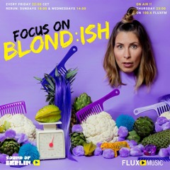 Focus On Blondish  / Mix for Sound Of Berlin @ FluxMusic