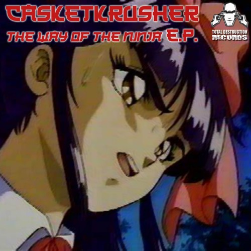 [TOTAL 053] Casketkrusher - "The Way Of The Ninja E.P."