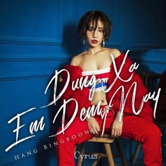 Dung Xa Em Dem Nay (Cyrus Mashup)