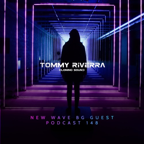 New Wave BG Guest Podcast 148 by Tommy Riverra