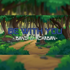 Azkaban & Bandi - Be With You (Original Mix)#FREEDOWNLOAD