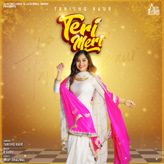 Teri Meri  |  Tanishq Kaur | latest punjabi song