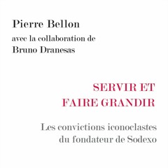 Pierre Bellon - Servir et faire grandir