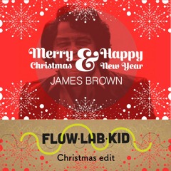 James Brown - Merry Christmas And Happy New Year (Flow Lab Kid christmas edit) - FREE D/L