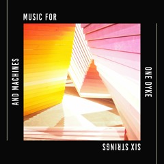 MUSIC 4 1 DYKE 6 STRINGS AND MACHINES [unmastered demo version]