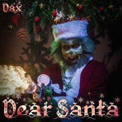 Dax - "Dear Santa" Ft. The Grinch
