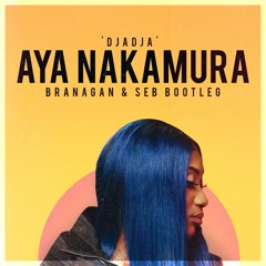 Aya Nakamura - Djadja (Branagan & SEB Bootleg) FREE DL