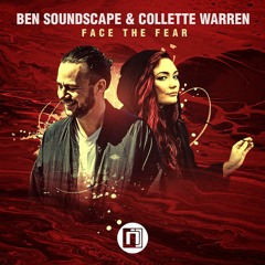 Ben Soundscape & Collette Warren - Face the Fear *FREE DOWNLOAD!*