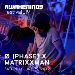 Ø [Phase] X Matrixxman @Awakenings Festival 2019 (29-06-2019)
