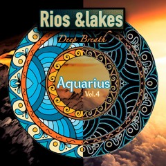 Rios &lakes - Aquarius Vol.4 - Deep Breath