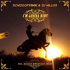 Schizoofr3nik & Dj Nillos - I'm gonna ride Bounce Enforcerz remix