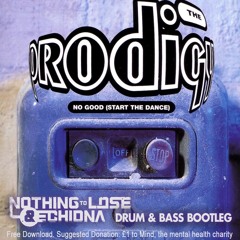 Prodigy - No Good (Nothing To Lose & Echidna Drum & Bass Bootleg)