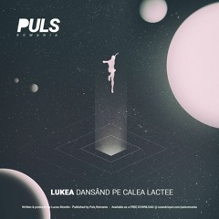 Lukea - Dansand Pe Calea Lactee [Free Download]