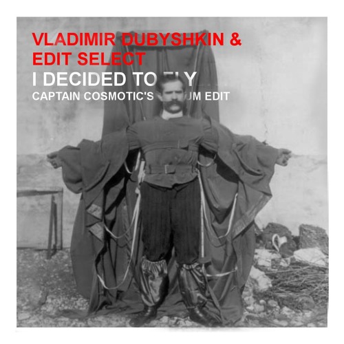 Vladimir Dubyshkin & Edit Select-I Decided To Fly(Captain Cosmotic's Radium Edit)//Free Download