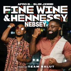 Afro B - Fine Wine & Hennessy NEBSEY