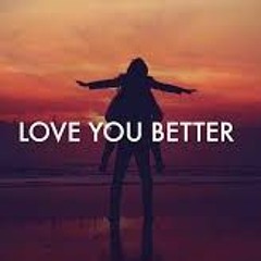 love you better