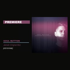 PREMIERE: Soul Button - Jannah (Original Mix) [Steyoyoke]