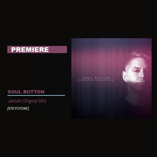 PREMIERE: Soul Button - Jannah (Original Mix) [Steyoyoke]
