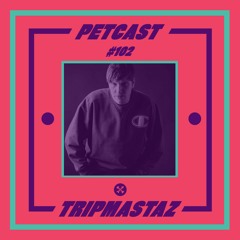 Catz 'n Dogz Present: PETCAST102 Tripmastaz
