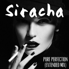 Siracha - Pure Perfection (Extended Mix)