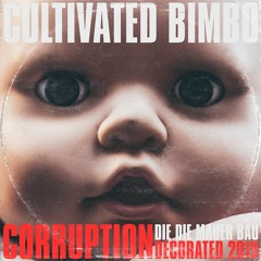Cultivated Bimbo vs. Die Die Mauer Bau - Corruption (decorated 2019) // Microlab CB5