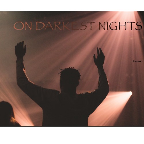 ON DARKEST NIGHTS