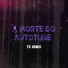 My Life - TX (A Morte Do Autotune - Matuê Remix)