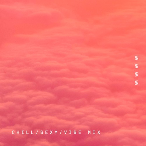 The Lounge Mix: Part I- Chill & Sexy Beats to Vibe to