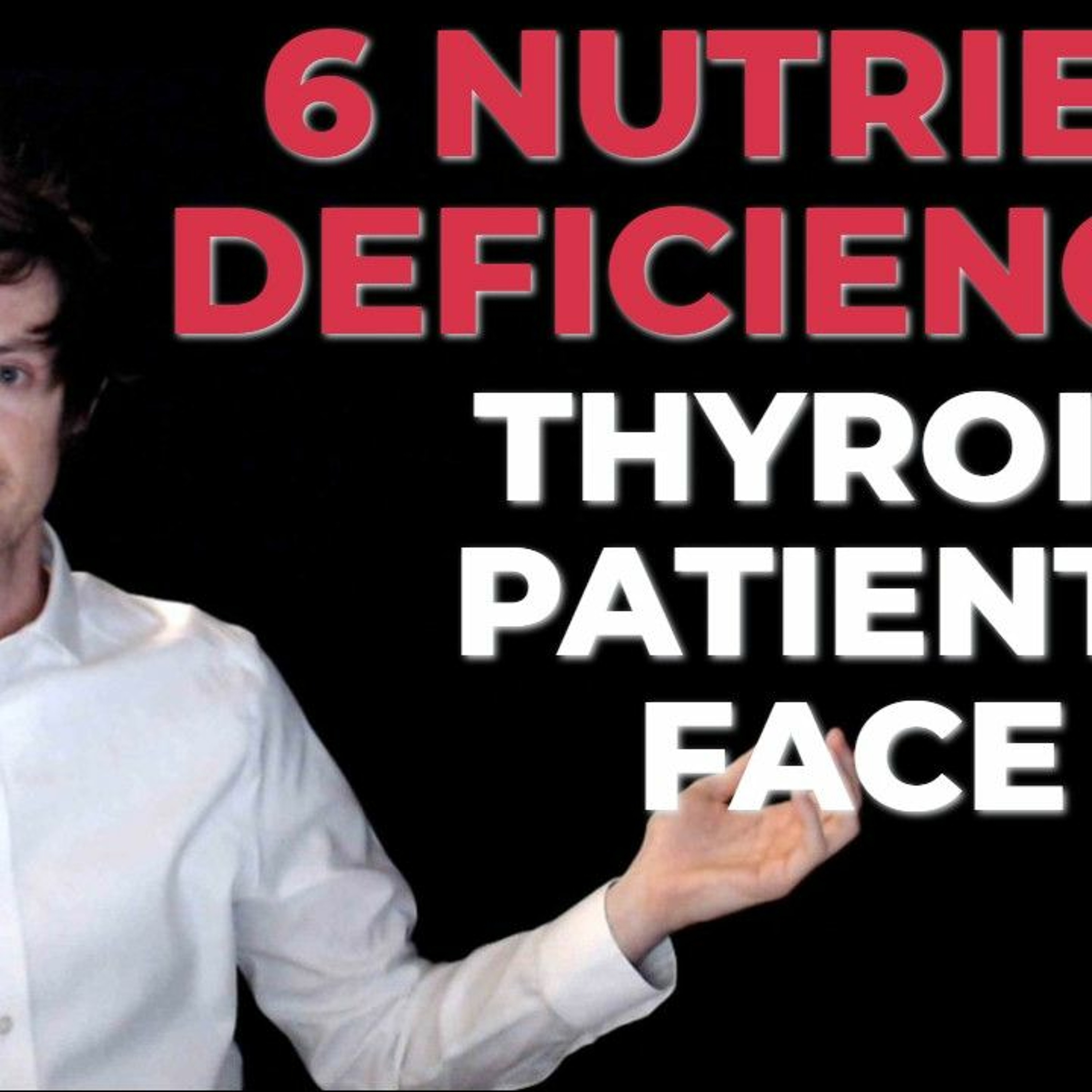 Nutrient deficiencies that ALL thyroid patients struggle with