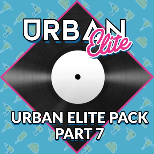 ðŸš¨ Urban Elite Bootleg Pack Part 7 ðŸš¨ [FREE DOWNLOAD] 25 TRACKS!