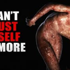 "I can't trust myself anymore" Creepypasta