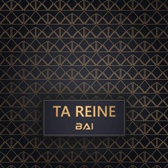 BAI - Ta Reine (Original Mix)
