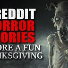 7 REDDIT HORROR STORIES To Listen To Before A Fun Thanksgiving